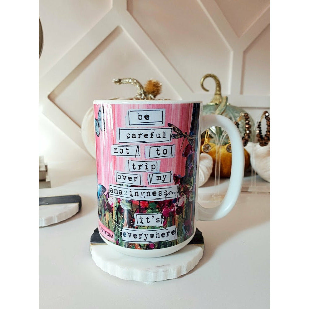 Be Careful Not to Trip Over My Amazingness Mug - Fornire Boutique